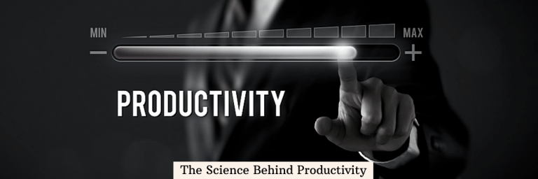 The Science Behind Productivity