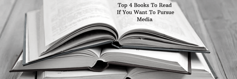 Top 4 Books To Read If You Want To Pursue Media